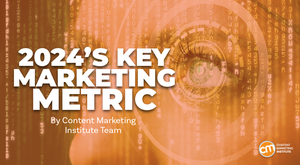 Forget Likes and Downloads: This Is 2024’s Ultimate Marketing Metric