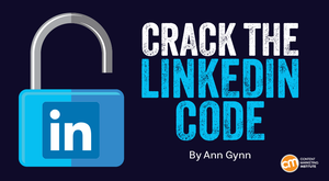 Crack the LinkedIn Social Media Marketing Code With This Real-World Advice