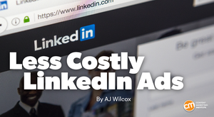 The Advanced LinkedIn Ads Guide To Spending Less and Getting Better Results