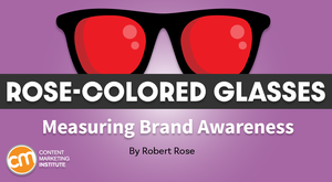3 Ways To Know If Brand Awareness Gets Your Marketing on Base [Rose-Colored Glasses]