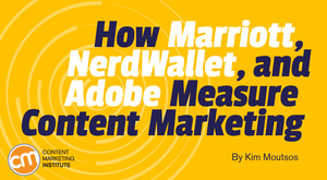 How Marriott, NerdWallet, and Adobe Measure Content Marketing